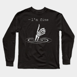 I'm Fine - Funny slogan design Long Sleeve T-Shirt