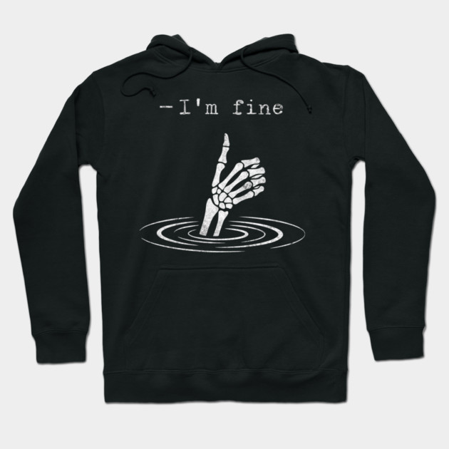 I'm Fine - Funny slogan design Hoodie by Designed By Marty