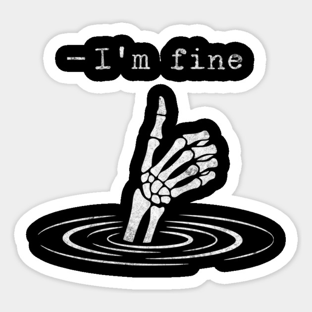 I'm Fine - Funny slogan design Sticker by Designed By Marty