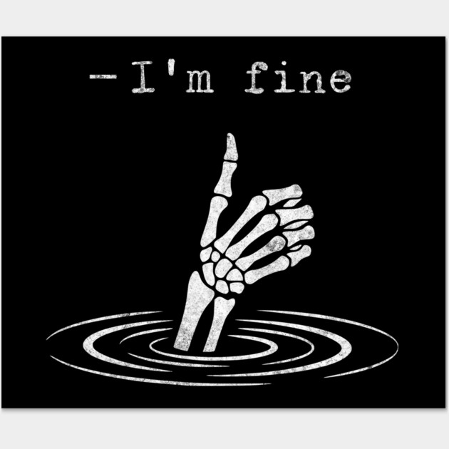 I'm Fine - Funny slogan design Wall Art by Designed By Marty