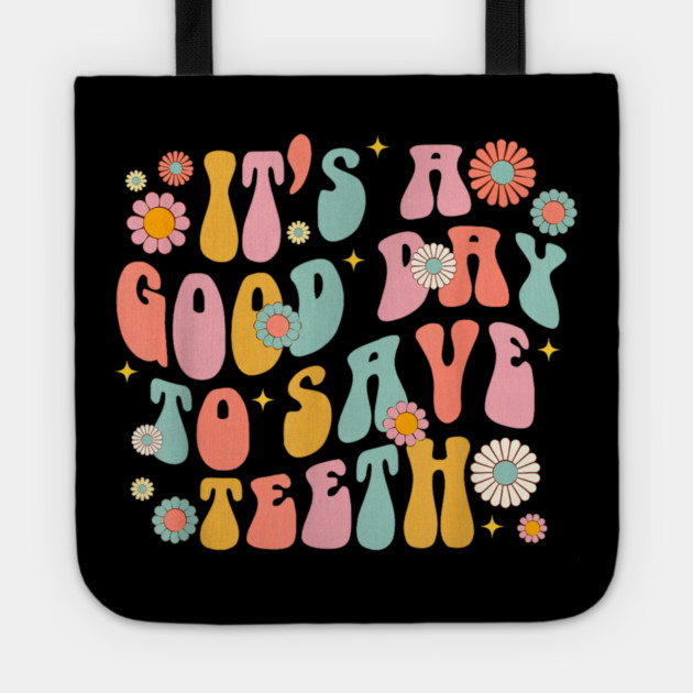 It's A Beautiful Day To Save Teeth Tote by dtr_art