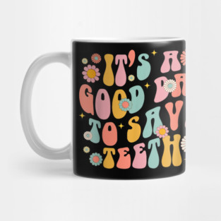 It's A Beautiful Day To Save Teeth Mug