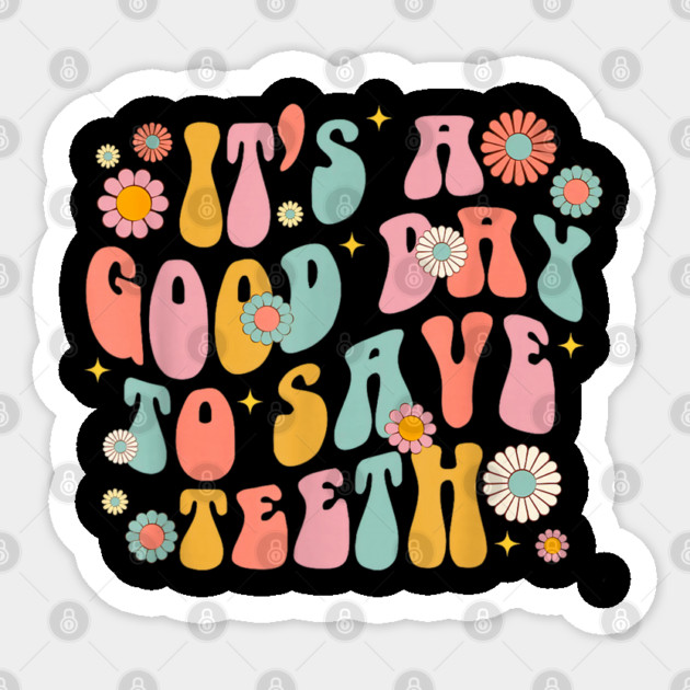 It's A Beautiful Day To Save Teeth Sticker by dtr_art