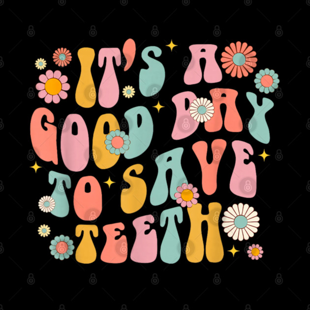 It's A Beautiful Day To Save Teeth by dtr_art