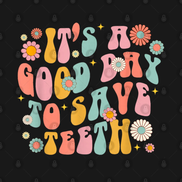 It's A Beautiful Day To Save Teeth by dtr_art