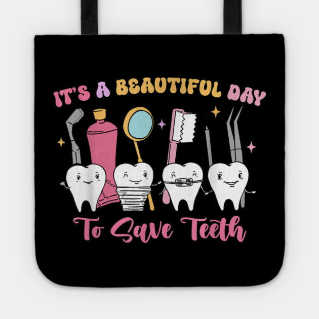 It's A Beautiful Day To Save Teeth Tote by dtr_art