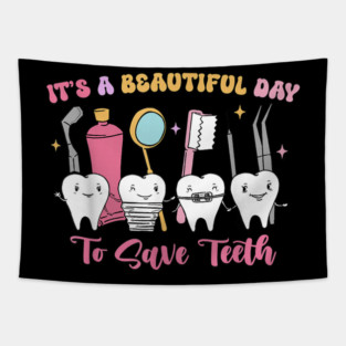It's A Beautiful Day To Save Teeth Tapestry