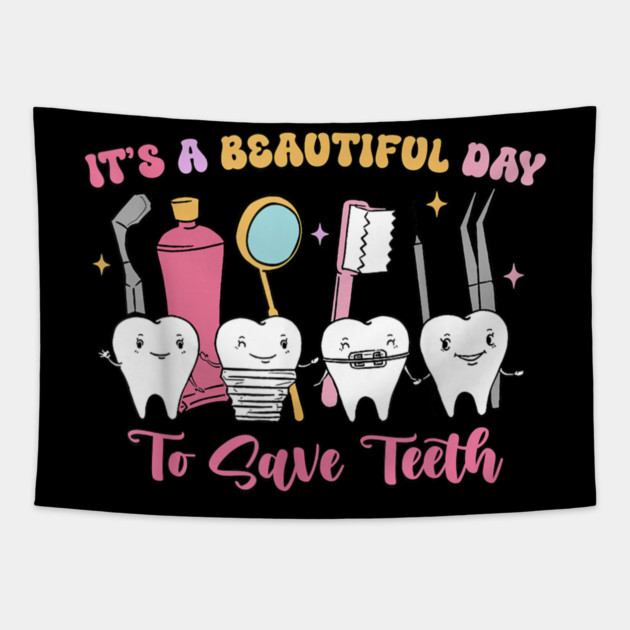 It's A Beautiful Day To Save Teeth Tapestry by dtr_art