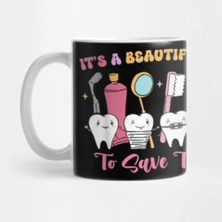 It's A Beautiful Day To Save Teeth Mug