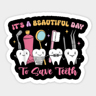 It's A Beautiful Day To Save Teeth Sticker