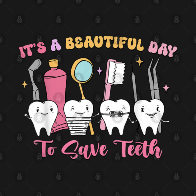 It's A Beautiful Day To Save Teeth by dtr_art