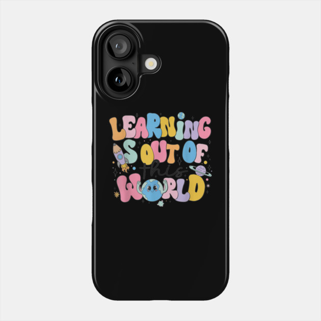 Learning Is Out Of This World Phone Case by dtr_art