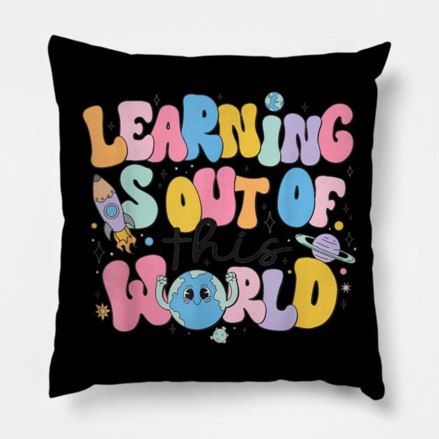 Learning Is Out Of This World Pillow by dtr_art