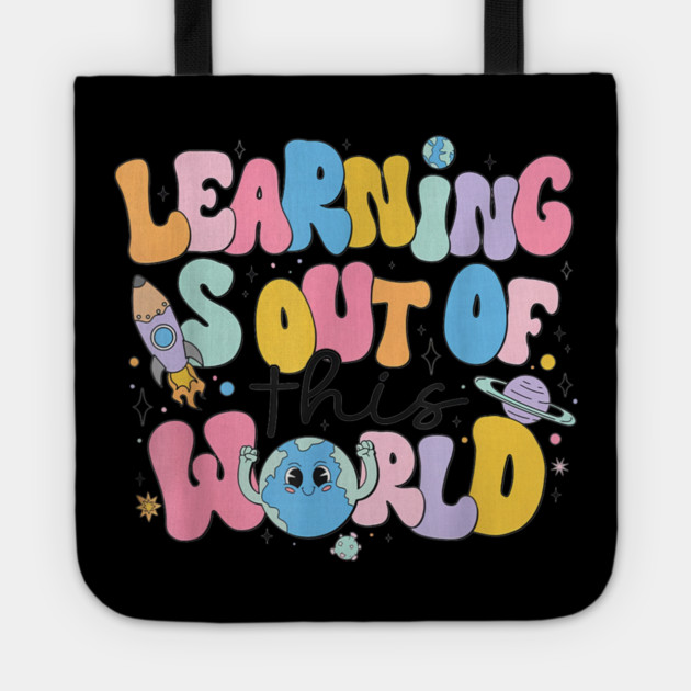 Learning Is Out Of This World Tote by dtr_art