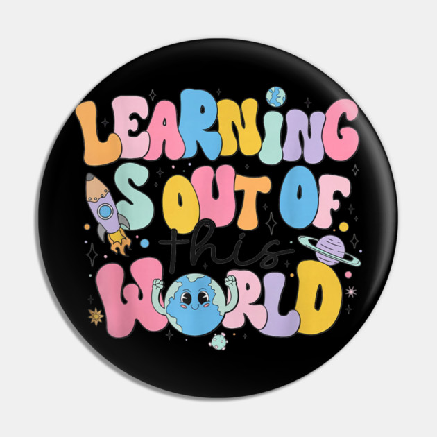 Learning Is Out Of This World Pin by dtr_art