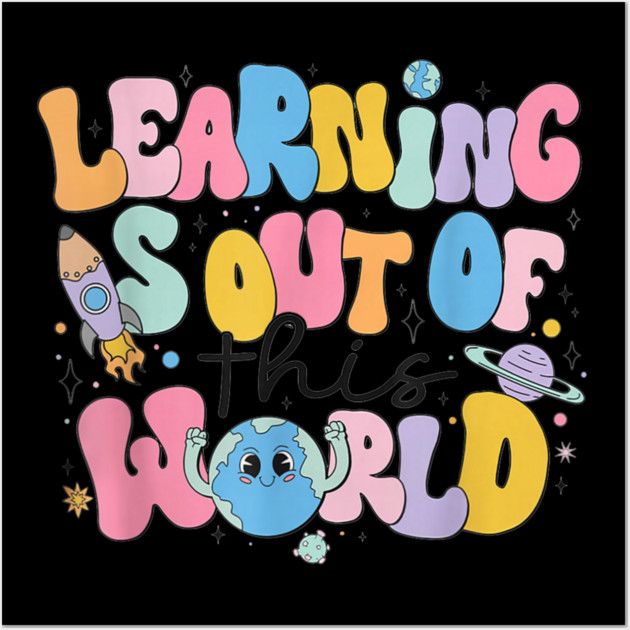 Learning Is Out Of This World Wall Art by dtr_art