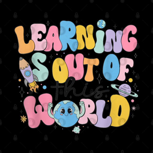 Learning Is Out Of This World by dtr_art