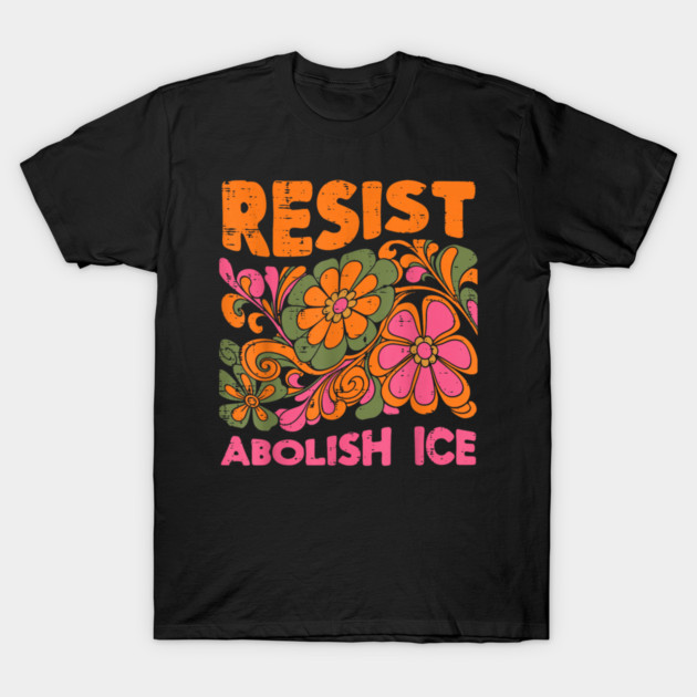 Resist-Abolish-Ice T-Shirt by dtr_art