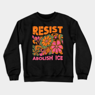 Resist-Abolish-Ice Crewneck Sweatshirt
