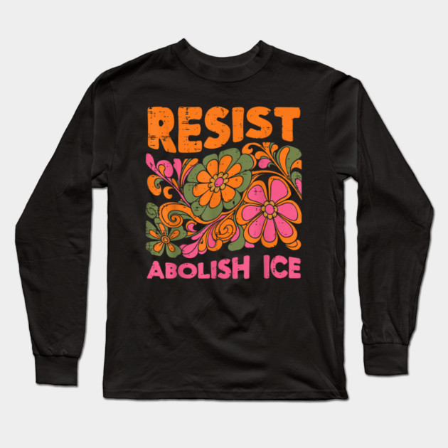 Resist-Abolish-Ice Long Sleeve T-Shirt by dtr_art