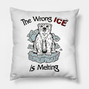 The Wrong ICE Is Melting Bear Pillow