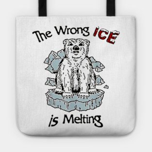 The Wrong ICE Is Melting Bear Tote