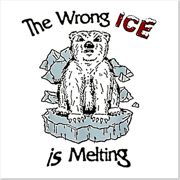 The Wrong ICE Is Melting Bear Wall Art by dtr_art