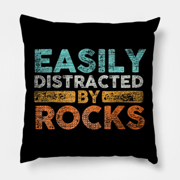 Easily-Distracted-By-Rocks Pillow by dtr_art