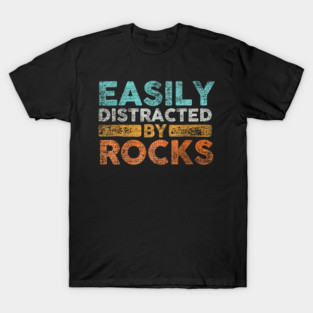 Easily-Distracted-By-Rocks T-Shirt