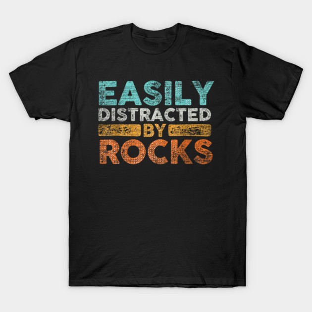 Easily-Distracted-By-Rocks T-Shirt by dtr_art