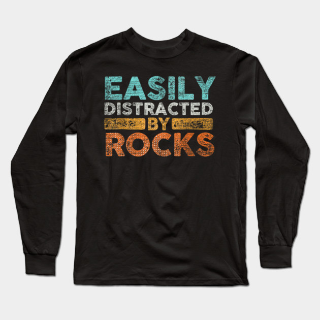 Easily-Distracted-By-Rocks Long Sleeve T-Shirt by dtr_art