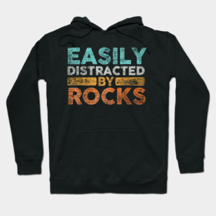 Easily-Distracted-By-Rocks Hoodie