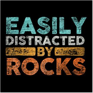 Easily-Distracted-By-Rocks Posters and Art