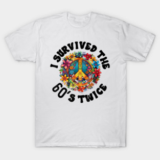 I-survived-the-sixties-twice T-Shirt