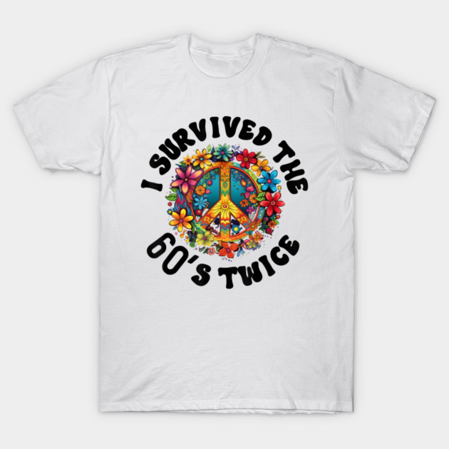I-survived-the-sixties-twice T-Shirt by dtr_art