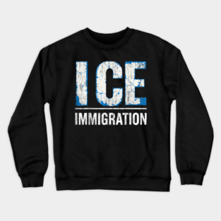 Ice-out-immigration Crewneck Sweatshirt