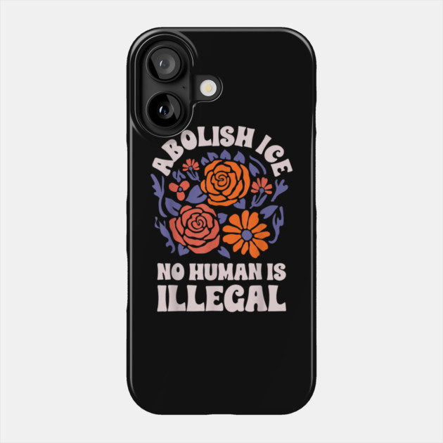 Abolish-Ice-No-Humans-Is-Illegal Phone Case by dtr_art