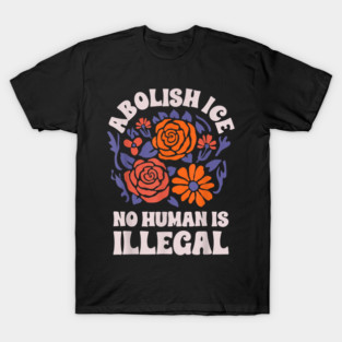 Abolish-Ice-No-Humans-Is-Illegal T-Shirt