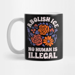Abolish-Ice-No-Humans-Is-Illegal Mug