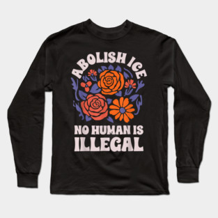 Abolish-Ice-No-Humans-Is-Illegal Long Sleeve T-Shirt