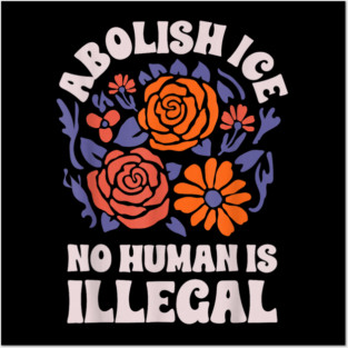 Abolish-Ice-No-Humans-Is-Illegal Posters and Art