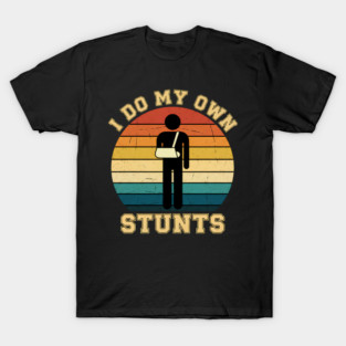 I Do My Own Stuns Funny Kids Gift T-Shirt