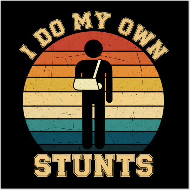 I Do My Own Stuns Funny Kids Gift Wall Art by aziz's Store 10