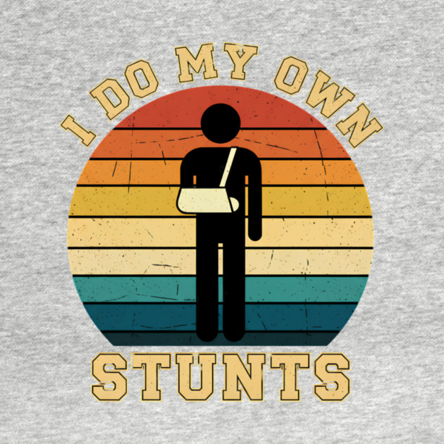 I Do My Own Stuns Funny Kids Gift by aziz's Store 10