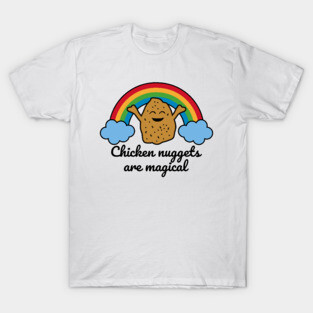 Chicken Nuggets Are Magical T-Shirt