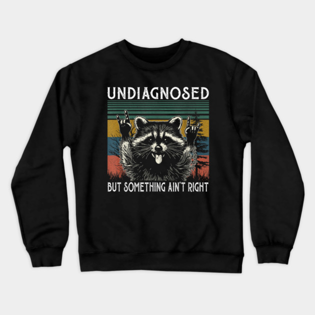Undiagnosed But Something Ain't Right Sweatshirt, Funny Mental Health, Vintage 90s Girl Meme Crewneck Sweatshirt by dtr_art