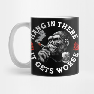 Hang in There It Gets Worse Vintage Style Shirt, Veteran Humor T-Shirt, Funny military shirt, Retro 90s Meme Mug