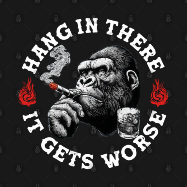 Hang in There It Gets Worse Vintage Style Shirt, Veteran Humor T-Shirt, Funny military shirt, Retro 90s Meme by dtr_art