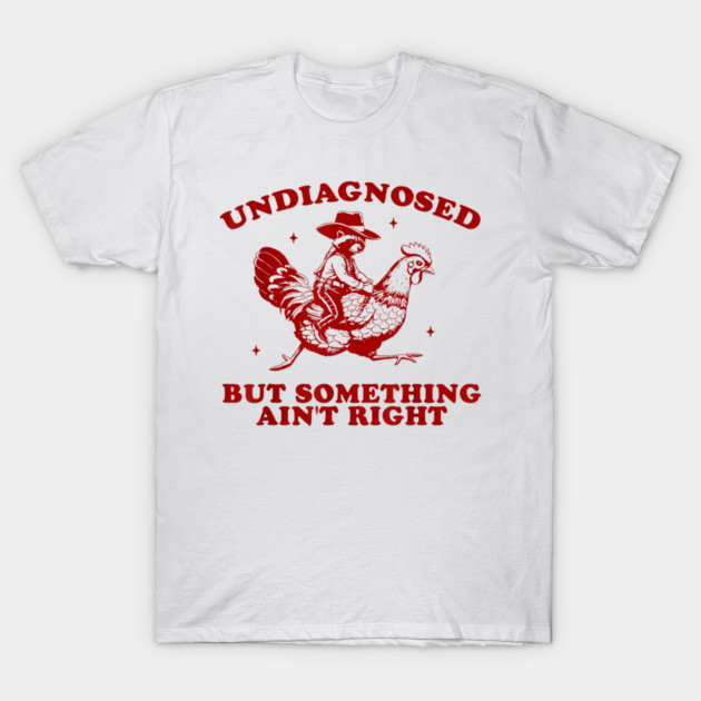 Undiagnosed But Something Ain't Right Sweatshirt, Funny Mental Health, Vintage 90s Girl Meme T-Shirt by dtr_art