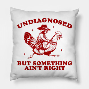 Undiagnosed But Something Ain't Right Sweatshirt, Funny Mental Health, Vintage 90s Girl Meme Pillow